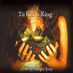 Hungry Lucy - To Kill a King альбом