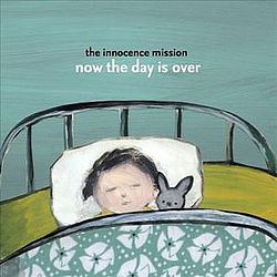 The Innocence Mission - Now the Day Is Over альбом