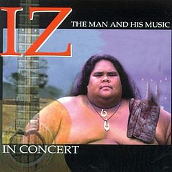 Israel Kamakawiwo&#039;ole - IZ in Concert: The Man and His Music album