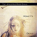 The Jesus &amp; Mary Chain - Honey&#039;s Dead альбом