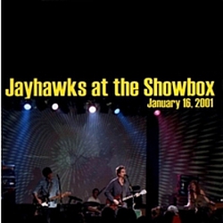 The Jayhawks - At the Showbox, Seattle, 16 January 2001 (disc 1) album