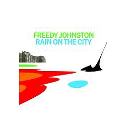 Freedy Johnston - Rain on the City альбом