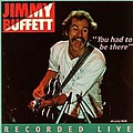 Jimmy Buffett - You Had To Be There: Jimmy Buffett In Concert альбом