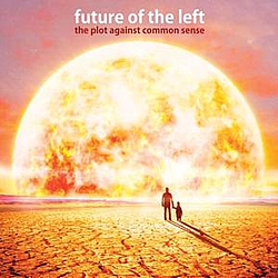 Future Of The Left - The Plot Against Common Sense альбом