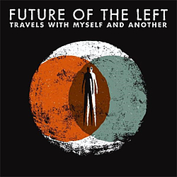 Future Of The Left - Travels With Myself And Another альбом
