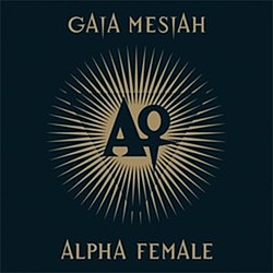 Gaia Mesiah - Alpha Female альбом