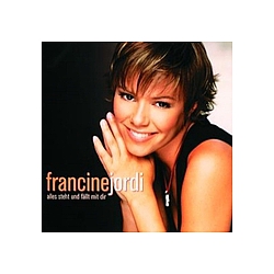 Francine Jordi - Alles Steht Und FÃ¤llt Mit Dir album