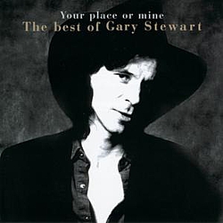 Gary Stewart - Your Place Or Mine.... The Best Of... альбом