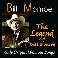 Bill Monroe - The Legend of Bill Monroe (Only Original Famous Songs) альбом