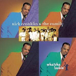Kirk Franklin &amp; The Family - Whatcha Lookin&#039; 4 альбом