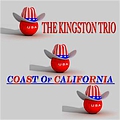 The Kingston Trio - Coast of California, The Kingston Trio (47 Original Songs Remastered) альбом