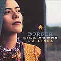Lila Downs - Border - La Linea альбом