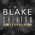 Blake Shelton - There&#039;s A New Kid In Town album