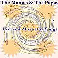 The Mamas &amp; The Papas - Live and Alternative Songs album
