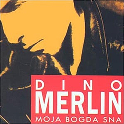 Dino Merlin - Moja Bogda Sna album