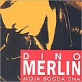Dino Merlin - Moja Bogda Sna альбом