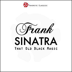 Frank Sinatra - That Old Black Magic альбом