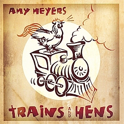Amy Meyers - Trains And Hens album