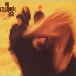 An Emotional Fish - An Emotional Fish album