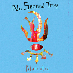No Second Troy - Narcotic альбом