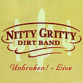 The Nitty Gritty Dirt Band - Unbroken!  - Live album