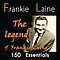 Frankie Laine - The Legend of Frankie Laine: 150 Essentials (feat. Jo Stafford,, the Four Lads, Jimmy Boyd, Carl Fis album