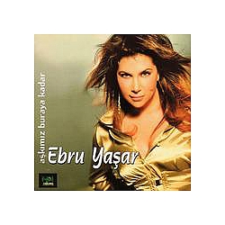 Ebru Yaşar - AÅkÄ±mÄ±z Buraya Kadar album