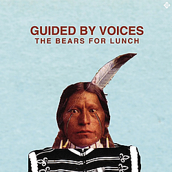 Guided By Voices - The Bears For Lunch album