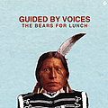 Guided By Voices - The Bears For Lunch album