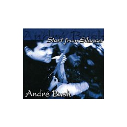 Andre Bush - Start From Silence album