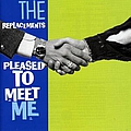 The Replacements - Pleased to Meet Me альбом