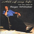 Roger Whittaker - All of My Life: The Very Best of Roger Whittaker album