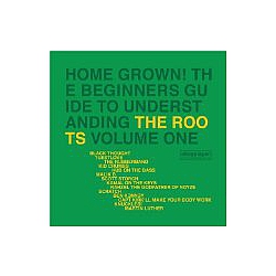 The Roots - Home Grown! The Beginner&#039;s Guide to Understanding the Roots, Vol. 1 альбом