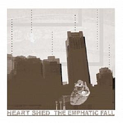 Heart Shed - The Emphatic Fall album