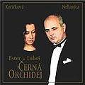 Ester Kočičková a Lubomír Nohavica - ÄernÃ¡ orchidej album