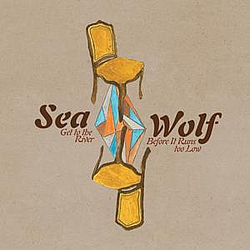 Sea Wolf - Get to the River Before It Runs Too Low альбом