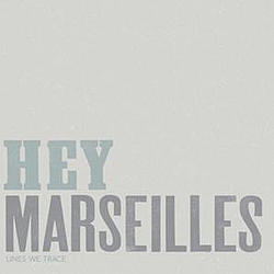 Hey Marseilles - Lines We Trace альбом
