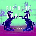 Hey Ocean! - Big Blue Wave альбом