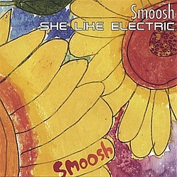 Smoosh - She Like Electric альбом