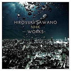 Hiroyuki Sawano - Hiroyuki Sawano NHK Works album