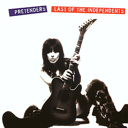 The Pretenders - Last of the Independents альбом