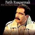 Fatih Kısaparmak - Olur mu BÃ¶yle Hasan альбом
