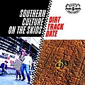 Southern Culture on the Skids - Dirt Track Date альбом