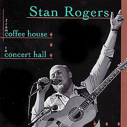 Stan Rogers - From Coffee House To Concert Hall album