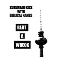 Suburban Kids With Biblical Names - Rent A Wreck EP album
