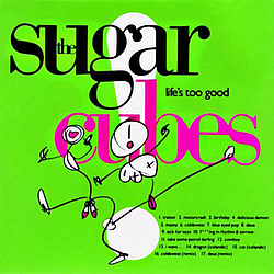 The Sugarcubes - Life&#039;s Too Good альбом