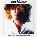 Ian Hunter - All The Good Ones Are Taken (With Bonus Tracks) album