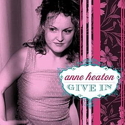 Anne Heaton - Give In альбом