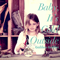 Galileo Galilei - Baby, It&#039;s Cold Outside album