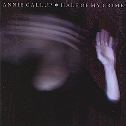 Annie Gallup - Half Of My Crime альбом